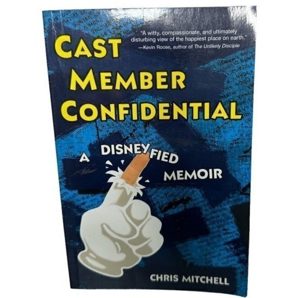 Cast Member Confidential A Disneyfied Memoir Chris Mitchell Paperback Disney